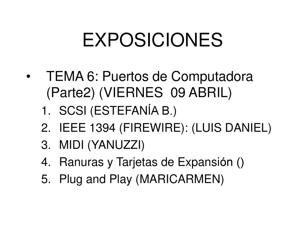 EXPOSICIONES TEMA 6: Puertos de Computadora (Parte2) (VIERNES 09 ABRIL) SCSI (ESTEFANÍA B.) IEEE 1394 (FIREWIRE): (LUIS DANIEL)