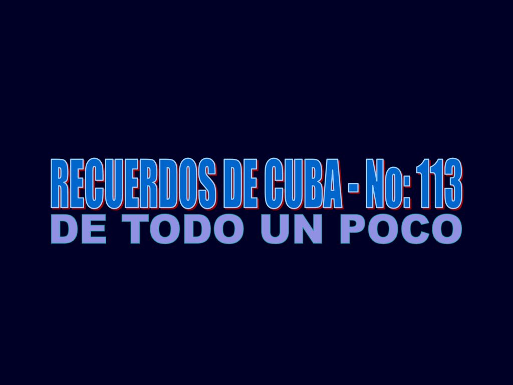 RECUERDOS DE CUBA - No: 113 DE TODO UN POCO