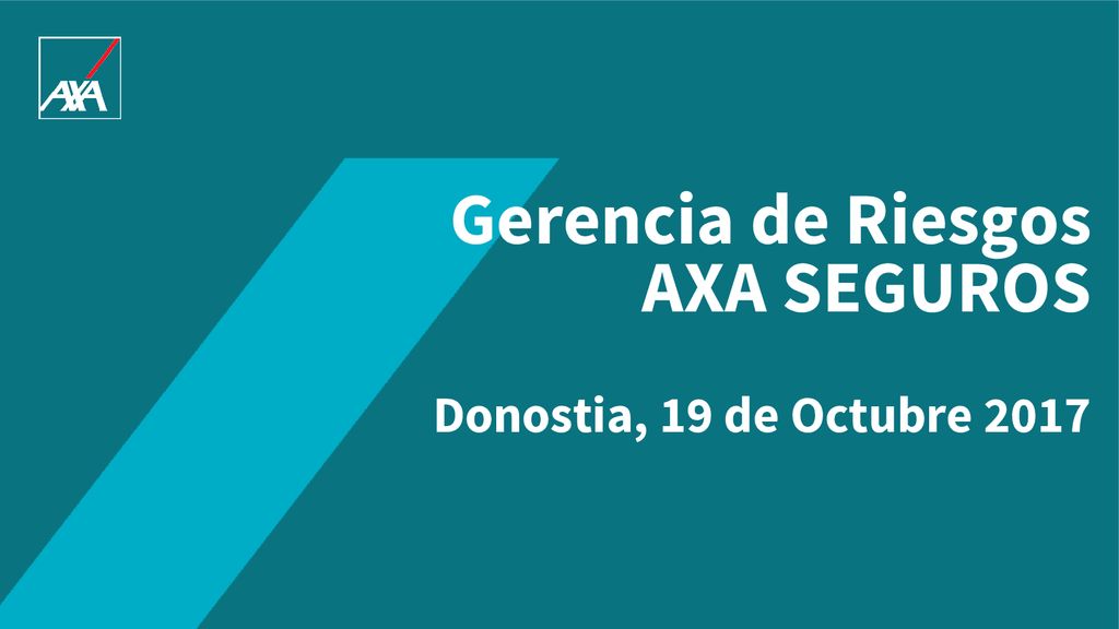 Gerencia de Riesgos AXA SEGUROS Donostia, 19 de Octubre 2017
