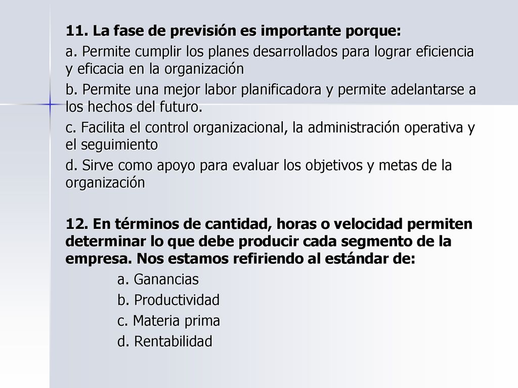 11. La fase de previsión es importante porque: a