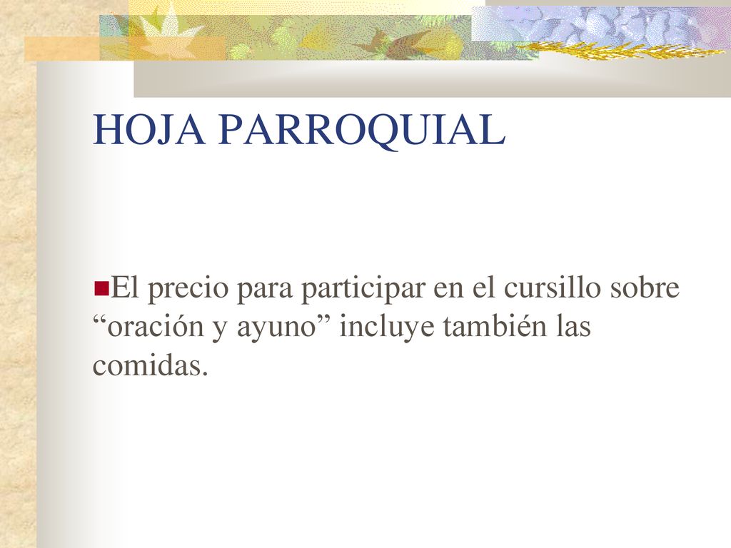 HOJA PARROQUIAL El precio para participar en el cursillo sobre oración y ayuno incluye también las comidas.