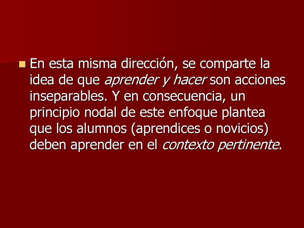 En esta misma dirección, se comparte la idea de que aprender y hacer son acciones inseparables.