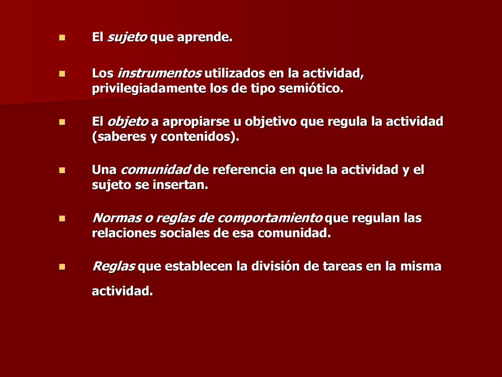 El sujeto que aprende. Los instrumentos utilizados en la actividad, privilegiadamente los de tipo semiótico.