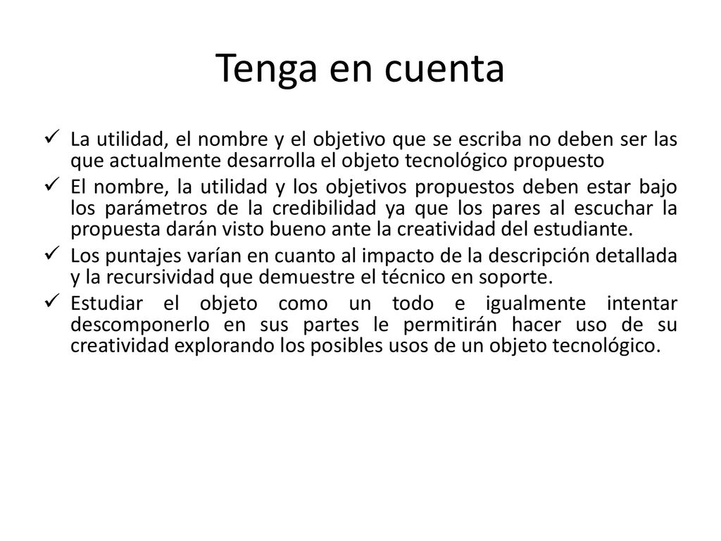 Tenga en cuenta La utilidad, el nombre y el objetivo que se escriba no deben ser las que actualmente desarrolla el objeto tecnológico propuesto.