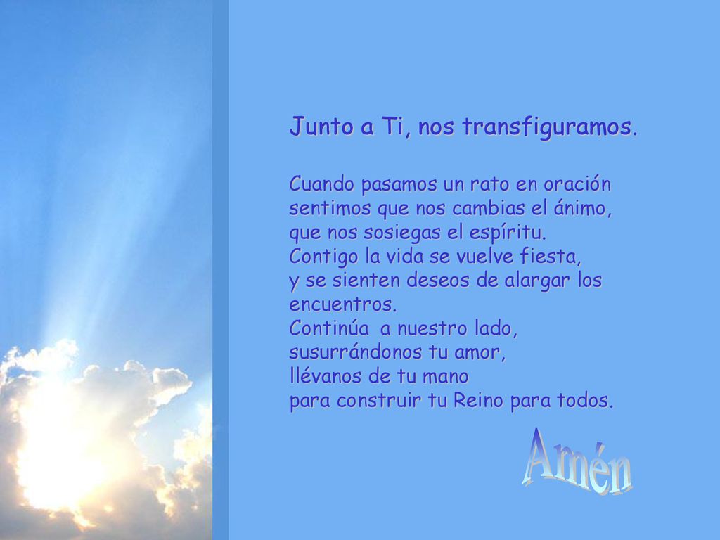 Amén Junto a Ti, nos transfiguramos. Cuando pasamos un rato en oración