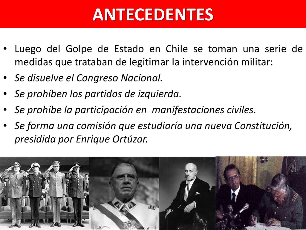 ANTECEDENTES Luego del Golpe de Estado en Chile se toman una serie de medidas que trataban de legitimar la intervención militar: