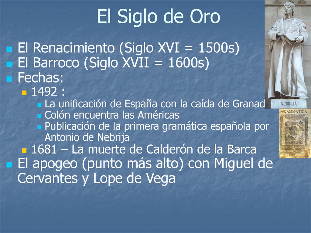 El Siglo de Oro El Renacimiento (Siglo XVI = 1500s)
