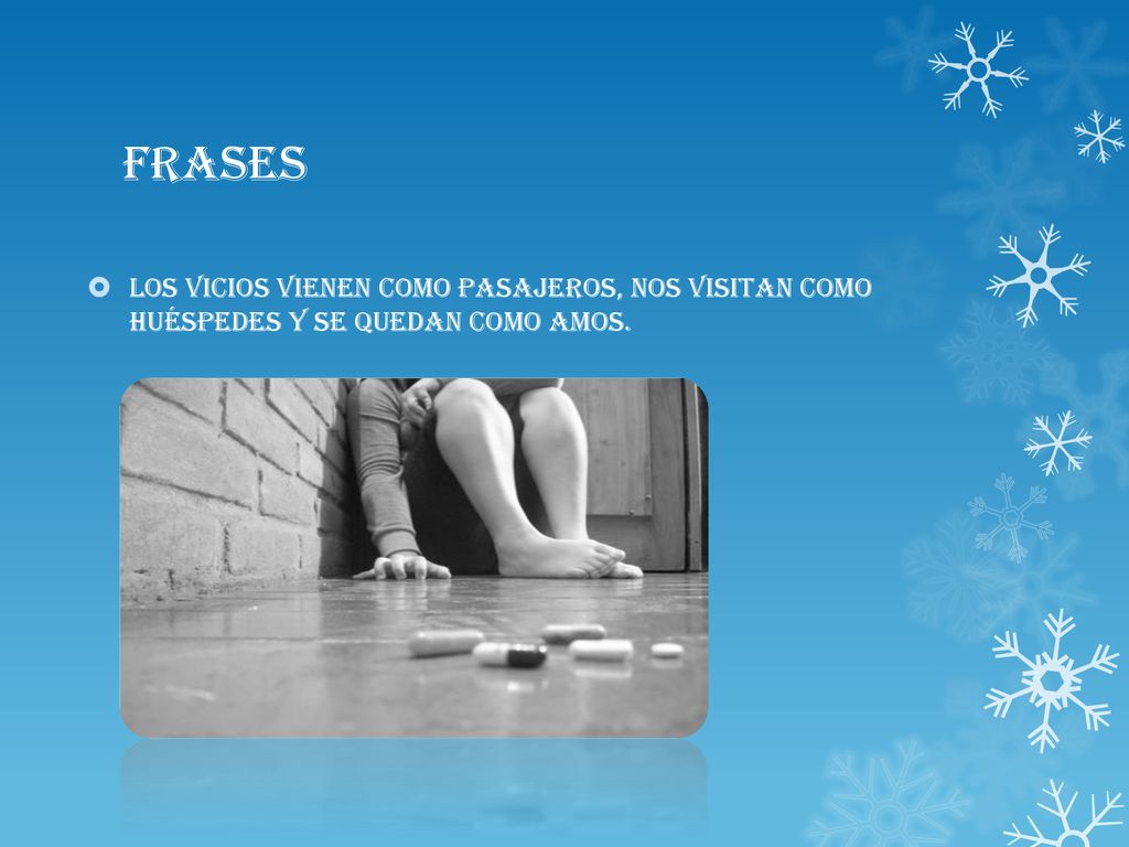 frases Los vicios vienen como pasajeros, nos visitan como huéspedes y se quedan como amos.