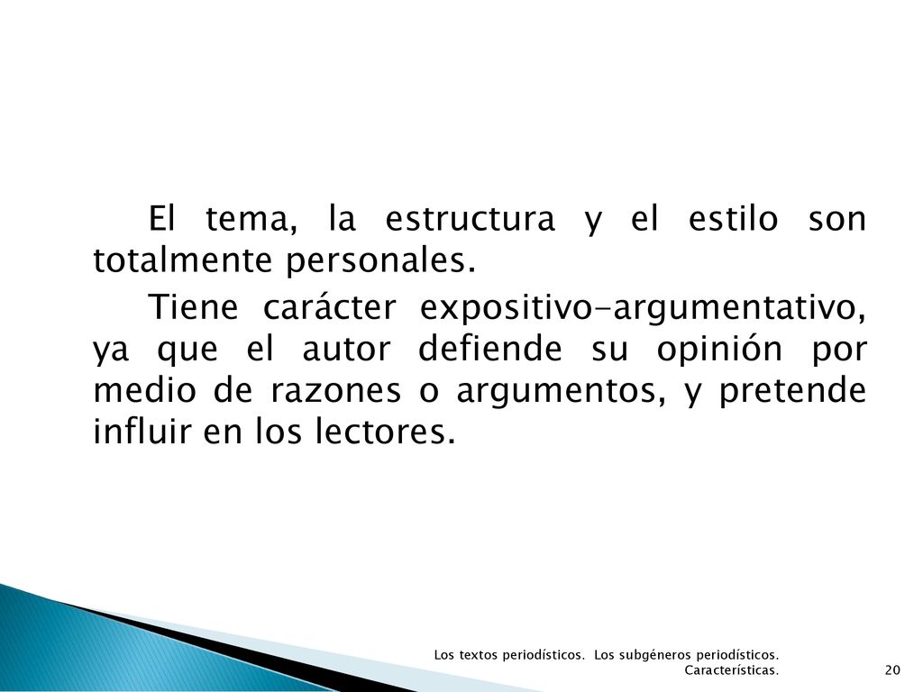 El tema, la estructura y el estilo son totalmente personales