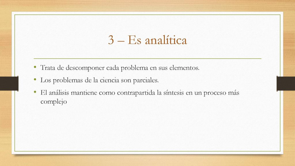 3 – Es analítica Trata de descomponer cada problema en sus elementos.