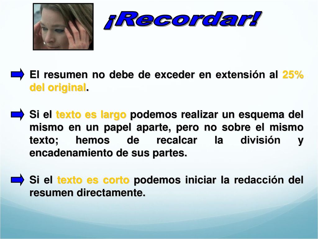 ¡Recordar! El resumen no debe de exceder en extensión al 25% del original.