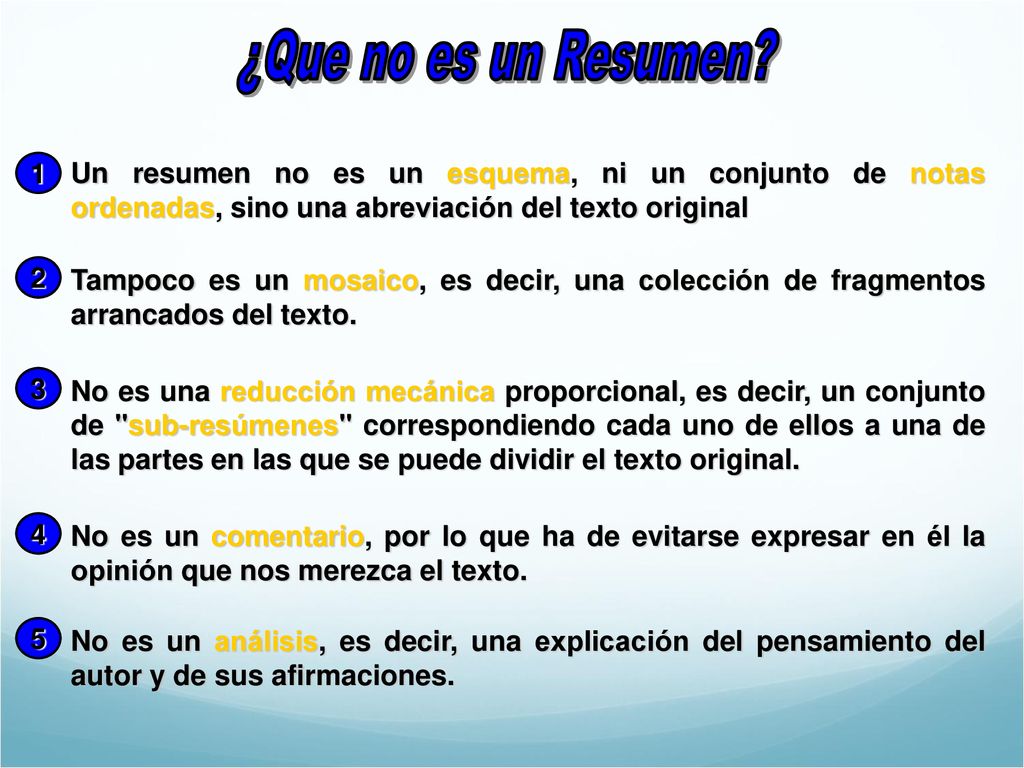 ¿Que no es un Resumen 1. Un resumen no es un esquema, ni un conjunto de notas ordenadas, sino una abreviación del texto original.