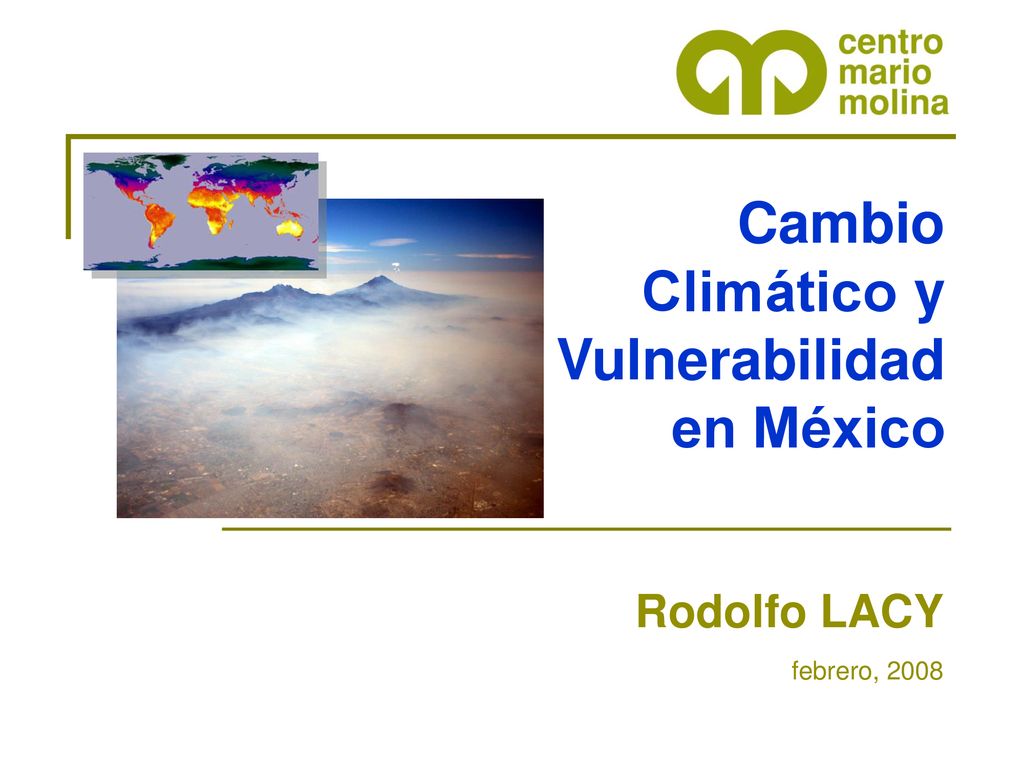 Cambio Climático y Vulnerabilidad en México Rodolfo LACY febrero, 2008