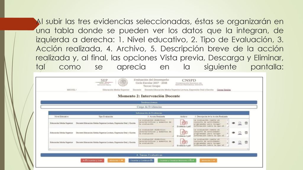 Al subir las tres evidencias seleccionadas, éstas se organizarán en una tabla donde se pueden ver los datos que la integran, de izquierda a derecha: 1.