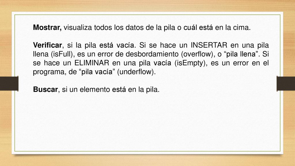 Mostrar, visualiza todos los datos de la pila o cuál está en la cima.