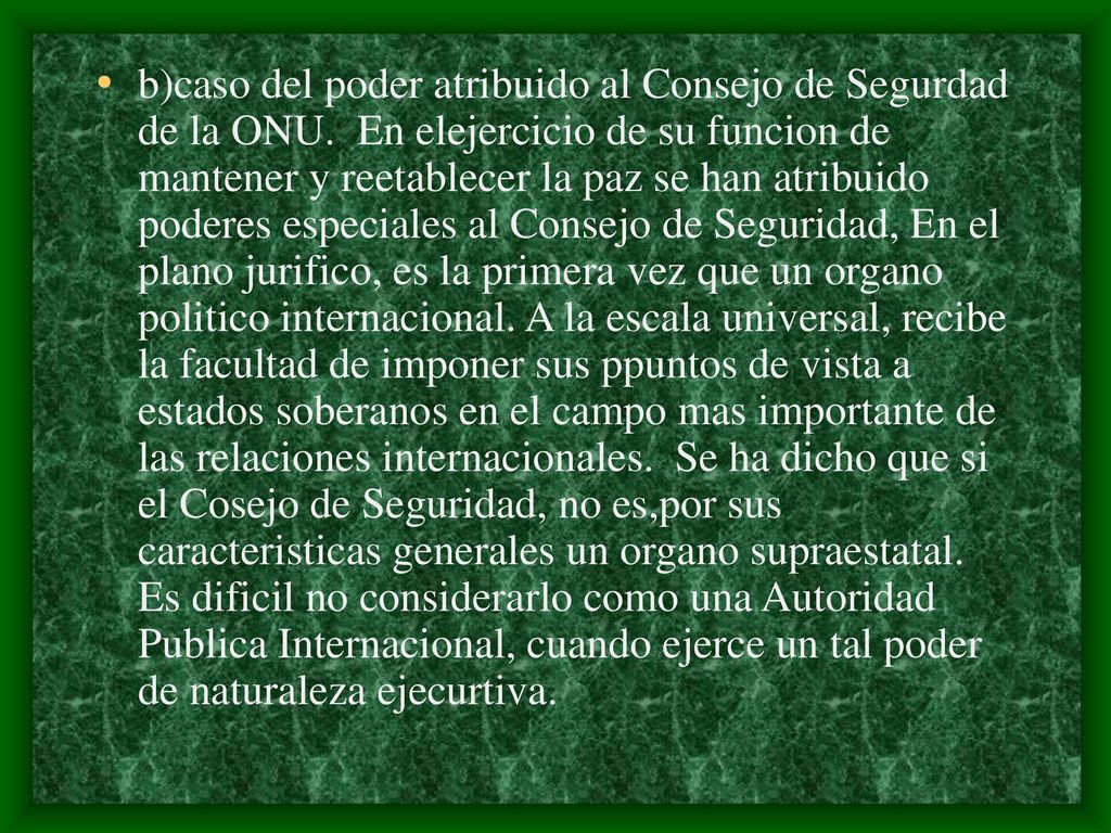 b)caso del poder atribuido al Consejo de Segurdad de la ONU