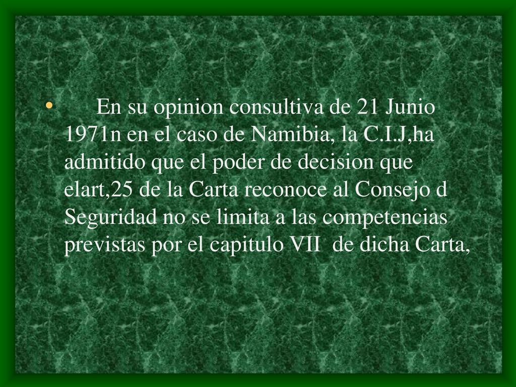 En su opinion consultiva de 21 Junio 1971n en el caso de Namibia, la C
