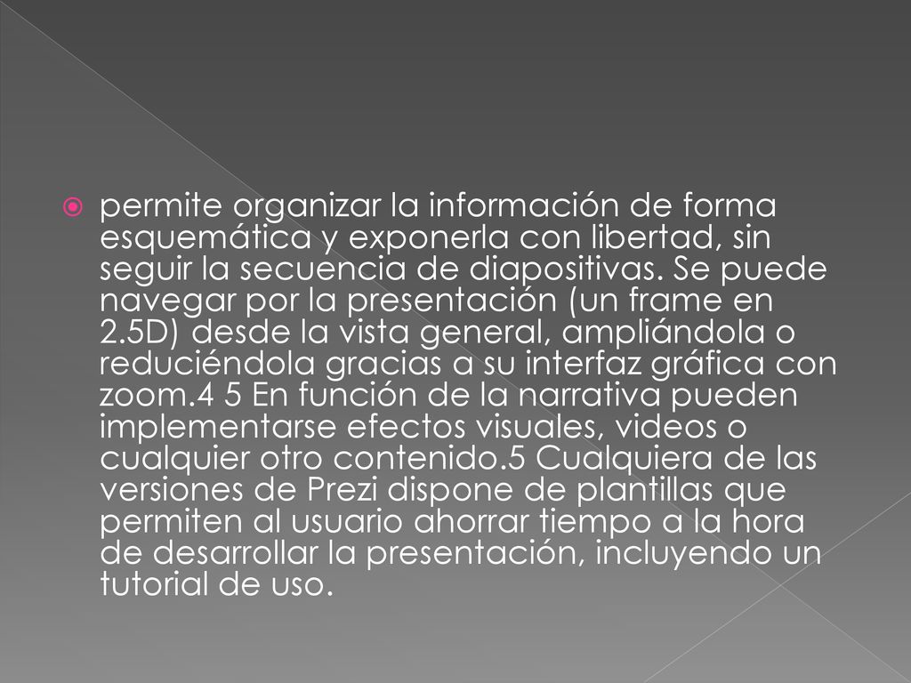 permite organizar la información de forma esquemática y exponerla con libertad, sin seguir la secuencia de diapositivas.