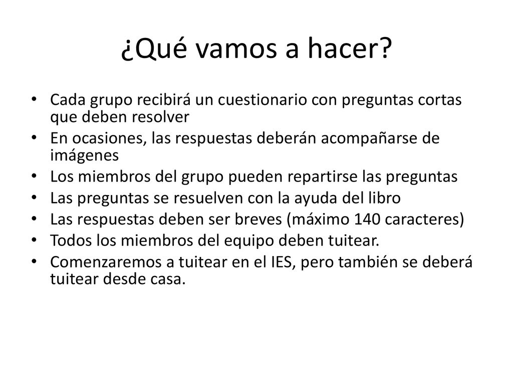 ¿Qué vamos a hacer Cada grupo recibirá un cuestionario con preguntas cortas que deben resolver.
