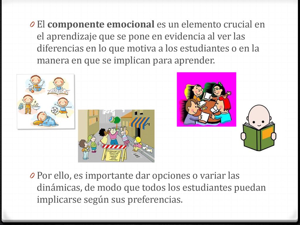 El componente emocional es un elemento crucial en el aprendizaje que se pone en evidencia al ver las diferencias en lo que motiva a los estudiantes o en la manera en que se implican para aprender.
