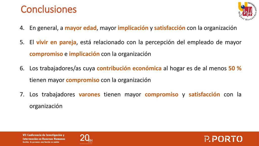 Conclusiones En general, a mayor edad, mayor implicación y satisfacción con la organización.