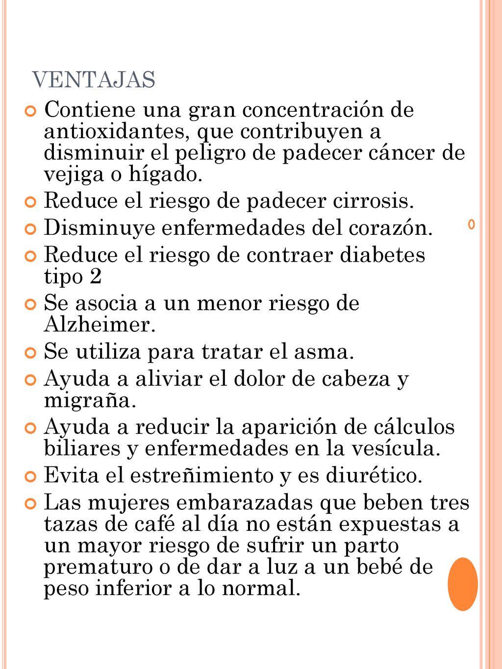 ventajas Contiene una gran concentración de antioxidantes, que contribuyen a disminuir el peligro de padecer cáncer de vejiga o hígado.