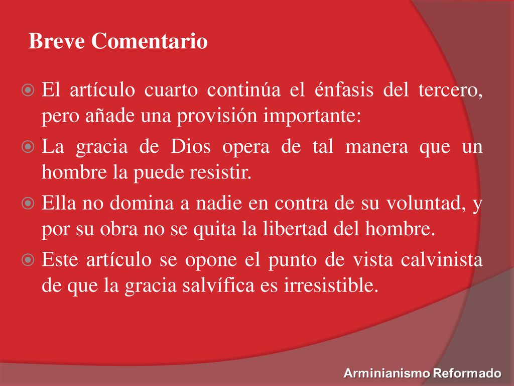 Breve Comentario El artículo cuarto continúa el énfasis del tercero, pero añade una provisión importante: