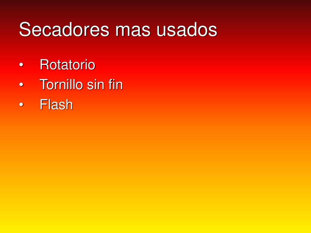 Secadores mas usados Rotatorio Tornillo sin fin Flash