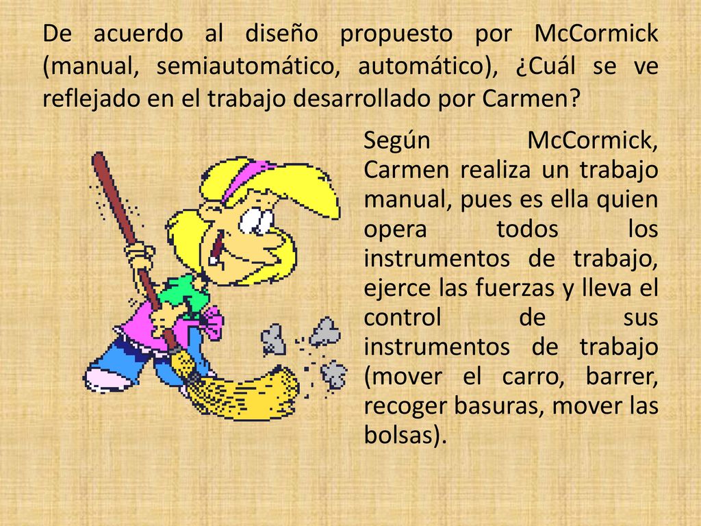 De acuerdo al diseño propuesto por McCormick (manual, semiautomático, automático), ¿Cuál se ve reflejado en el trabajo desarrollado por Carmen