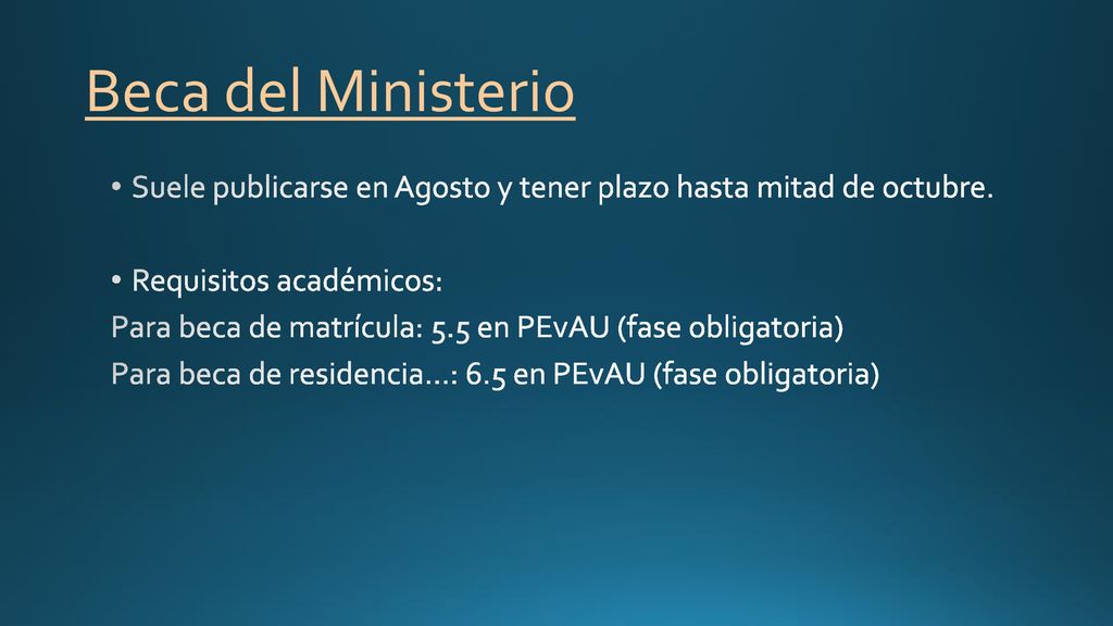 Beca del Ministerio Suele publicarse en Agosto y tener plazo hasta mitad de octubre. Requisitos académicos: