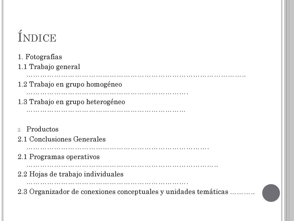 Índice 1. Fotografías. 1.1 Trabajo general ………………………………………………………………………………… Trabajo en grupo homogéneo …………………………………………………………….