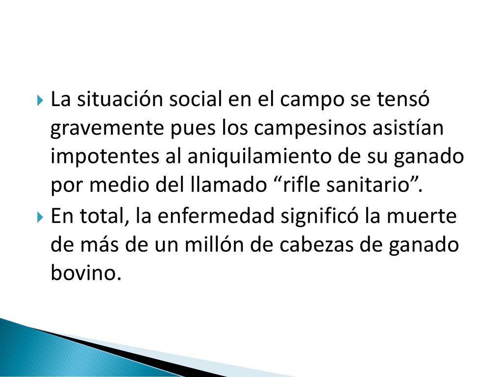 La situación social en el campo se tensó gravemente pues los campesinos asistían impotentes al aniquilamiento de su ganado por medio del llamado rifle sanitario .
