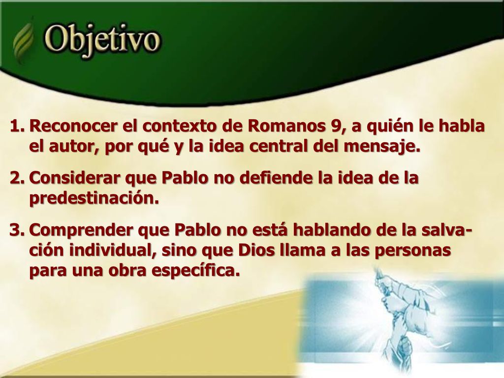 Considerar que Pablo no defiende la idea de la predestinación.