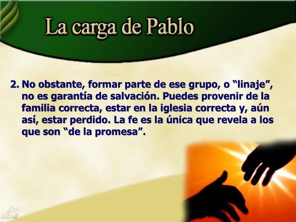 No obstante, formar parte de ese grupo, o linaje , no es garantía de salvación.