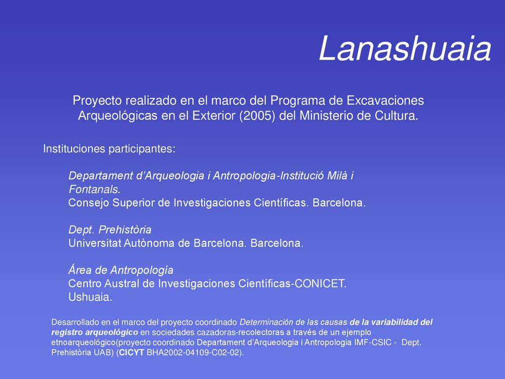 Lanashuaia Proyecto realizado en el marco del Programa de Excavaciones Arqueológicas en el Exterior (2005) del Ministerio de Cultura.