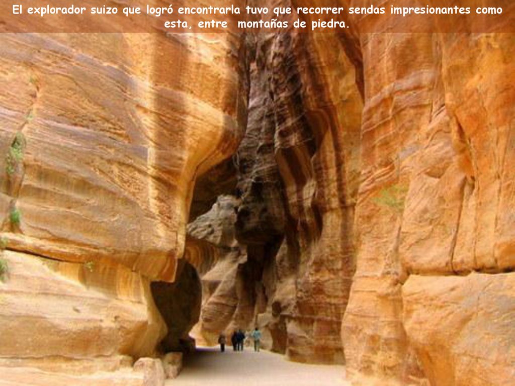 El explorador suizo que logró encontrarla tuvo que recorrer sendas impresionantes como esta, entre montañas de piedra.