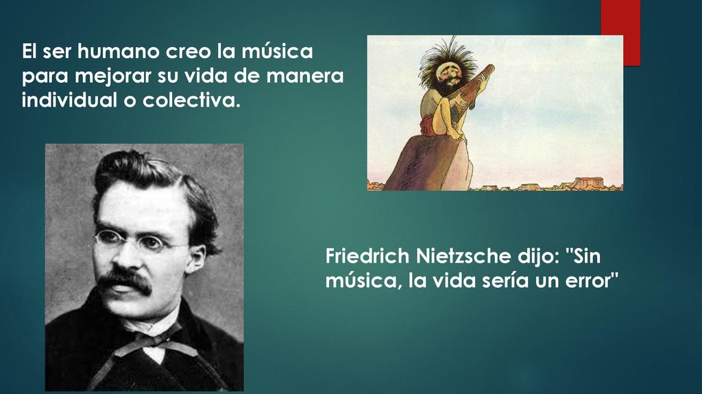 El ser humano creo la música para mejorar su vida de manera individual o colectiva.