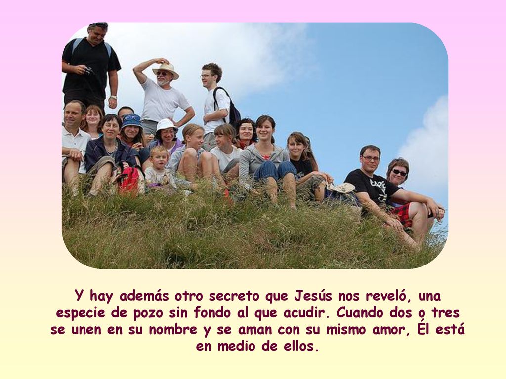 Y hay además otro secreto que Jesús nos reveló, una especie de pozo sin fondo al que acudir.