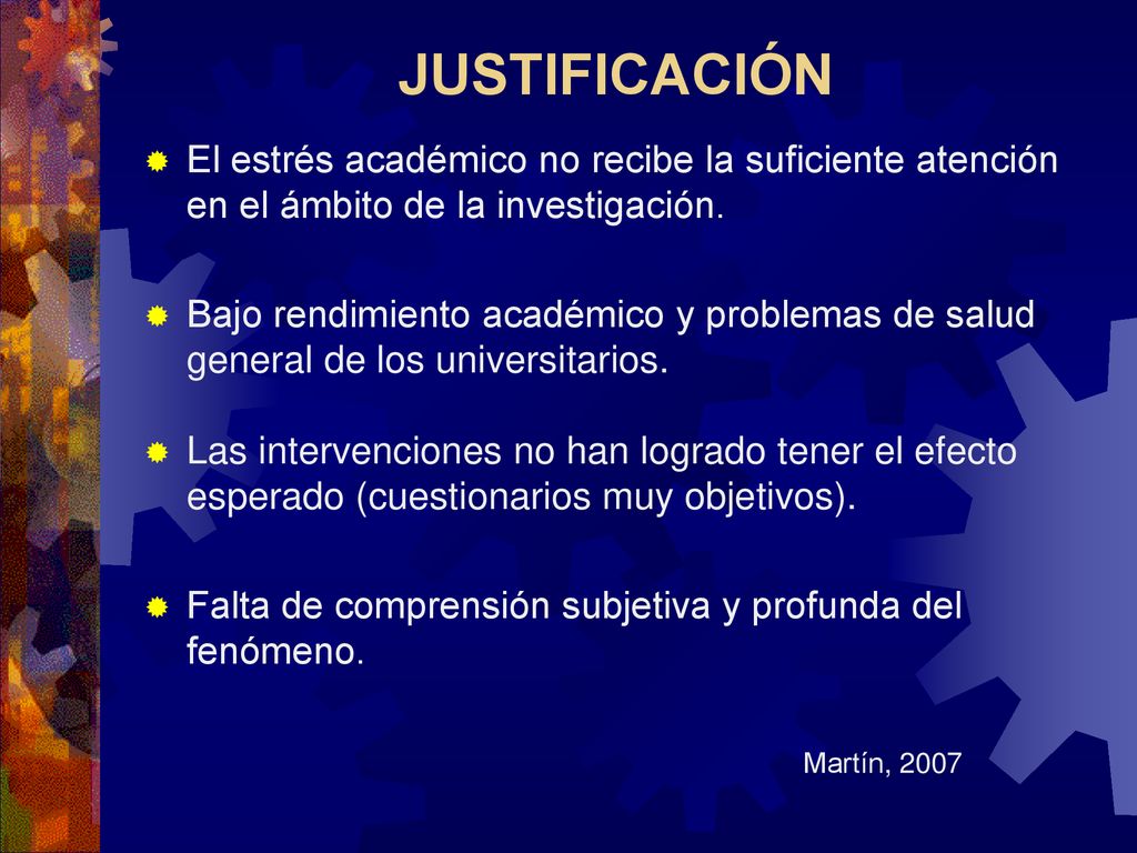 JUSTIFICACIÓN El estrés académico no recibe la suficiente atención en el ámbito de la investigación.