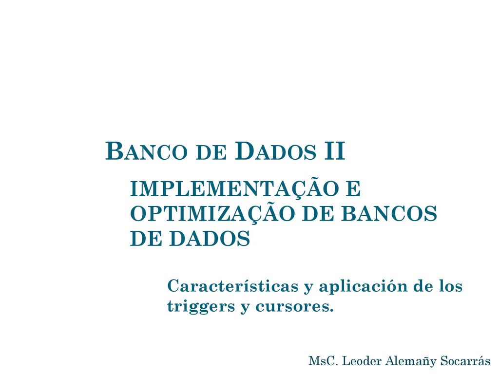Banco de Dados II IMPLEMENTAÇÃO E OPTIMIZAÇÃO DE BANCOS DE DADOS