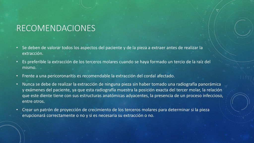 RECOMENDACIONES Se deben de valorar todos los aspectos del paciente y de la pieza a extraer antes de realizar la extracción.