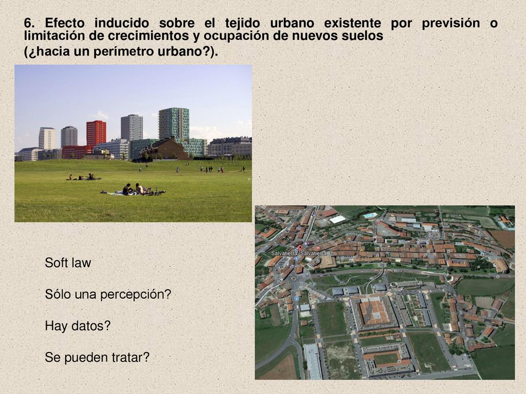 6. Efecto inducido sobre el tejido urbano existente por previsión o limitación de crecimientos y ocupación de nuevos suelos