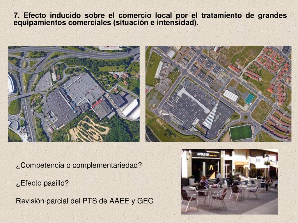7. Efecto inducido sobre el comercio local por el tratamiento de grandes equipamientos comerciales (situación e intensidad).
