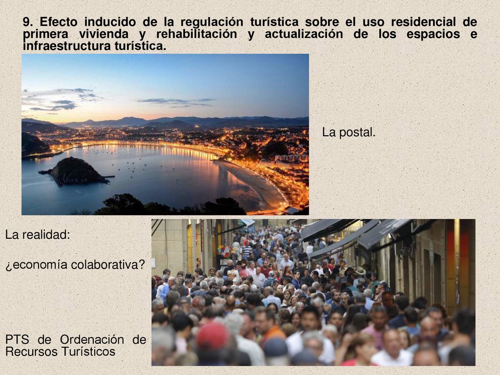 9. Efecto inducido de la regulación turística sobre el uso residencial de primera vivienda y rehabilitación y actualización de los espacios e infraestructura turística.