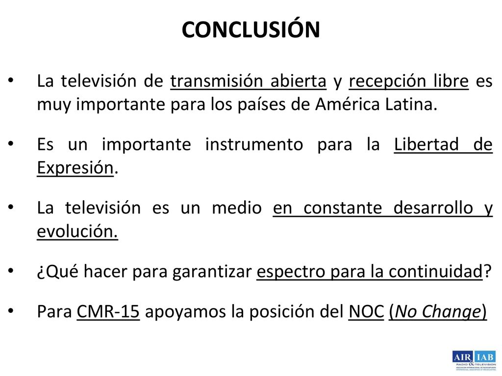 CONCLUSIÓN La televisión de transmisión abierta y recepción libre es muy importante para los países de América Latina.