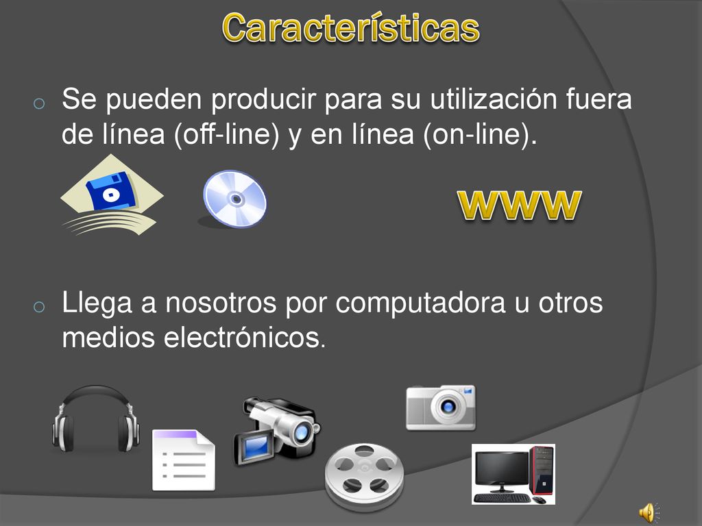 Características Se pueden producir para su utilización fuera de línea (off-line) y en línea (on-line).