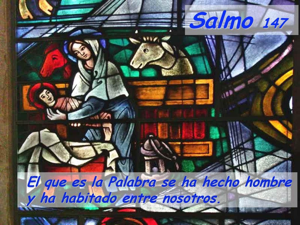 Salmo 147 El que es la Palabra se ha hecho hombre