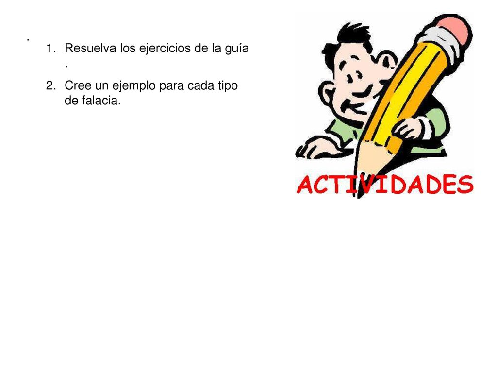 . Resuelva los ejercicios de la guía . Cree un ejemplo para cada tipo de falacia.