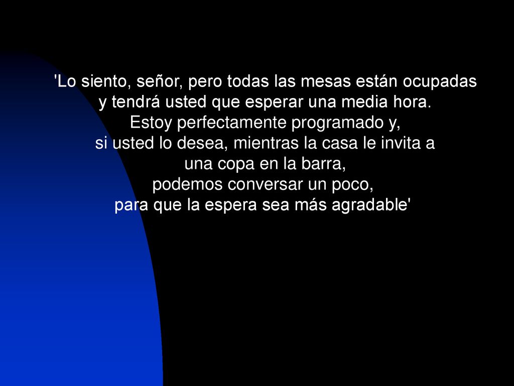 Lo siento, señor, pero todas las mesas están ocupadas