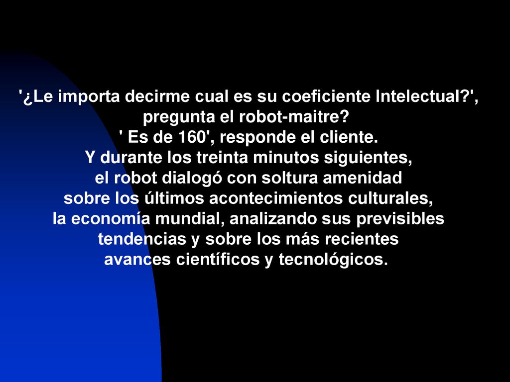 ¿Le importa decirme cual es su coeficiente Intelectual ,